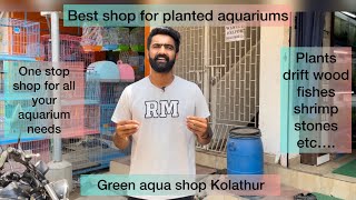 Planning for a planted aquarium ?? Then green aqua Kolathur is your right spot !!