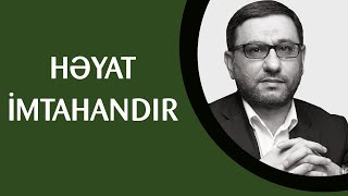 Hacı Şahin - Həyat İmtahandır