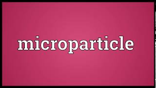 Microparticle Meaning | Wordogram