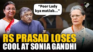 “Poor Lady kya matlab...” Ravi Shankar Prasad slams Sonia Gandhi's remarks on Prez Murmu’s address