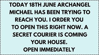 ♾️ TODAY 18TH june Archangel michael has been trying to reach you. i order you to open this...