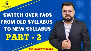 Switch Over from Old to New Syllabus | Part 2 | ICSI Update