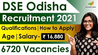 DSE Odisha Recruitment 2021 | Salary ₹ 16,880 | Notification for 6720 Vacancies | Govt Jobs 2021