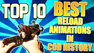 Top 10 "BEST RELOAD ANIMATIONS" In Cod History (Top Ten - Top 10) "Call of Duty" | Chaos