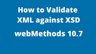 How to Validate XML using an IS Schema in webMethods 10.7