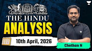 The Hindu Newspaper Analysis | 10th April, 2026 | UPSC Current Affairs Today | Chethan N