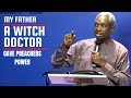 PREACHERS CAME TO MY FATHER, A WITCH DOCTOR, TO RECEIVE POWER -GBILE AKANNI