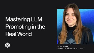 Mastering LLM Prompting in the Real World by Macey Baker