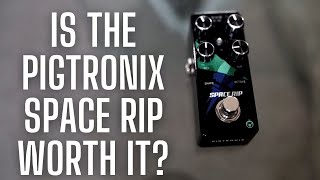 Pigtronix Space Rip - Is it Worth the Money? [Fat Synth Tones]