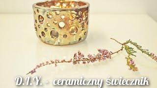 D.I.Y. Ceramika - świecznik - handmade clay and glazing