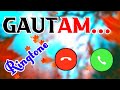 कॉलिंग रिंगटोन गौतम नाम का😘 gautam naam ki ringtone🌹 gautam name calling ringtone🌹 gautam ringtone