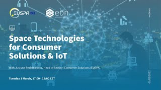 Space Technologies for Consumer Solutions & IoT  - webinar by EUSPA and EBN
