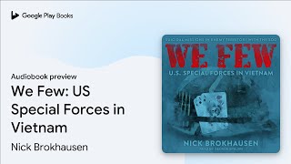 We Few: US Special Forces in Vietnam by Nick Brokhausen · Audiobook preview