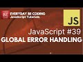 Global Error Handling in JavaScript - #39 @Everyday-Be-Coding