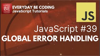 Global Error Handling in JavaScript - #39 @Everyday-Be-Coding