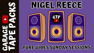 Pure Vibes Sunday Sessions ✩ Nigel Reece ✩ Garage Tape Packs