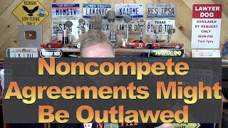Noncompete Agreements Might Be Outlawed