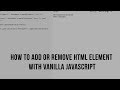 How to add or remove HTML with Vanilla JavaScript