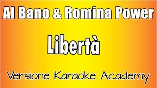 Al Bano & Romina Power - Libertà (Versione Karaoke Academy Italia)