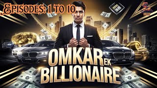 OMKAR- Ek Billionaire | ओमकार- एक बिलेनियर || Popular Story || Episodes 1 to 10 || StoryWala Box