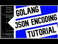 Go (Golang) JSON Encoding Tutorial