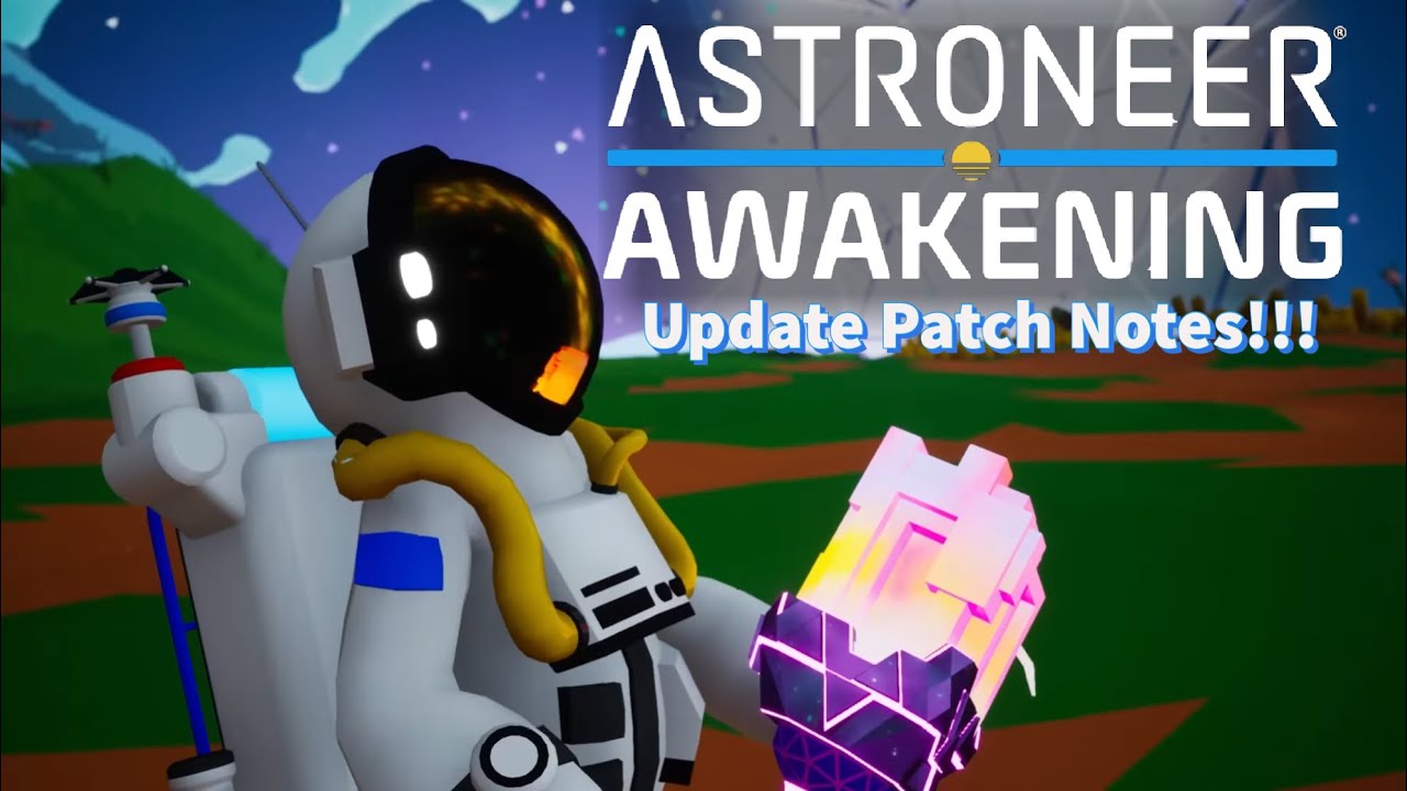 Astroneer Awakening Update Is Out Now! Looking At The Patch Notes ...