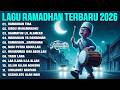 RAMADHAN TIBA - LAGU RAMADHAN TERBARU 2026 - PLAYLIST BULAN RAMADHAN TERBAIK 2026 MIX SHOLAWAT MERDU