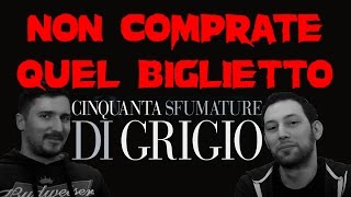 Non comprate quel biglietto #1: Cinquanta sfumature di grigio