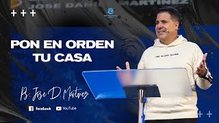 || PON EN ORDEN TU CASA || Pastor Jose Daniel Martinez