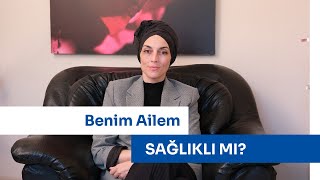 Benim Ailem Sağlıklı Mı? | Seher Kümüş Psiko Hayat Akademi