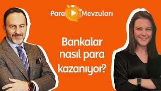 Turuncu Sorular: Bankalar nasıl para kazanıyor?