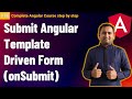 Template driven form submit in angular |  Angular Forms | Complete Angular Tutorial For Beginners