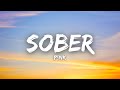 P!nk - Sober (Lyrics)