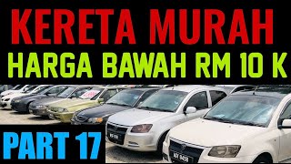 KERETA TERMURAH BUDGET BAWAH RM10K | INI BETUL-BETUL MAMPU MILIK | KERETA PALING MURAH | PART 17