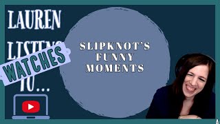 Slipknot's Funny Moments, aka Any Slipknot Reaction On This Channel