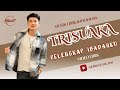 Trisuaka - Pelengkap Ibadahku // Lirik Lagu // Video Lirik