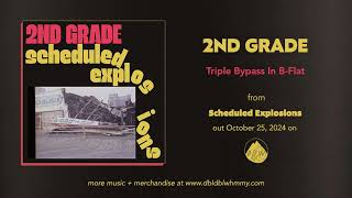 2nd Grade - Triple Bypass In B-Flat (Official Audio)