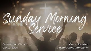 Sunday Morning Service  | Pastor Johnathon Eakin | Destination Church