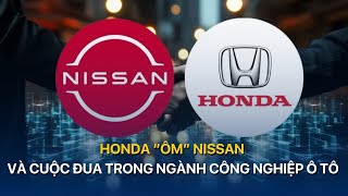 Honda “ôm” Nissan và cuộc đua trong ngành công nghiệp ô tô  | VTVMoney