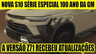 NOVA S10 SÉRIA ESPECIAL DE 100 ANOS DA GM - VERSÃO Z71 RECEBEU MELHORIAS