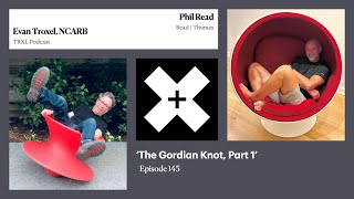 145: ‘The Gordian Knot, Part 1’, with Phil Read