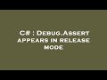 C# : Debug.Assert appears in release mode