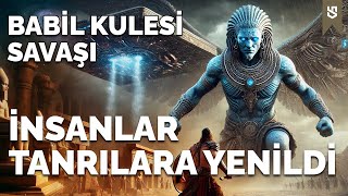 Babil Kulesi'nde Son Savaş: Anunnakiler ve İnsanlık Tanrılara Karşı