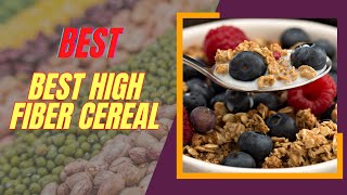 Top 7 Best Fiber Cereals 2023
