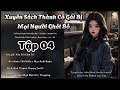 [Tập 4] Xuyên Sách Thành Cô Gái Bị Mọi Người Ghét Bỏ (Thời Kiều x Mục Hoài Ngôn)|Tg: Vân Cát Cẩm Tú.