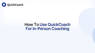 How To Use QuickCoach For In-Person Coaching