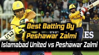 Best Batting By Peshawar Zalmi | Islamabad United vs Peshawar Zalmi | HBL PSL