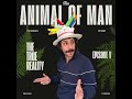 the true reality 05 the animal of man comedy liberal