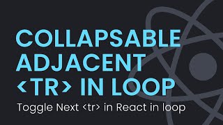 Toggle Adjacent Rows (or TR) Within Loop in ReactJS | Collapsable Rows | React JS Tutorial