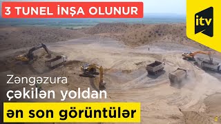 Zəngəzura çəkilən yoldan ən son görüntülər - 3 tunel inşa olunur